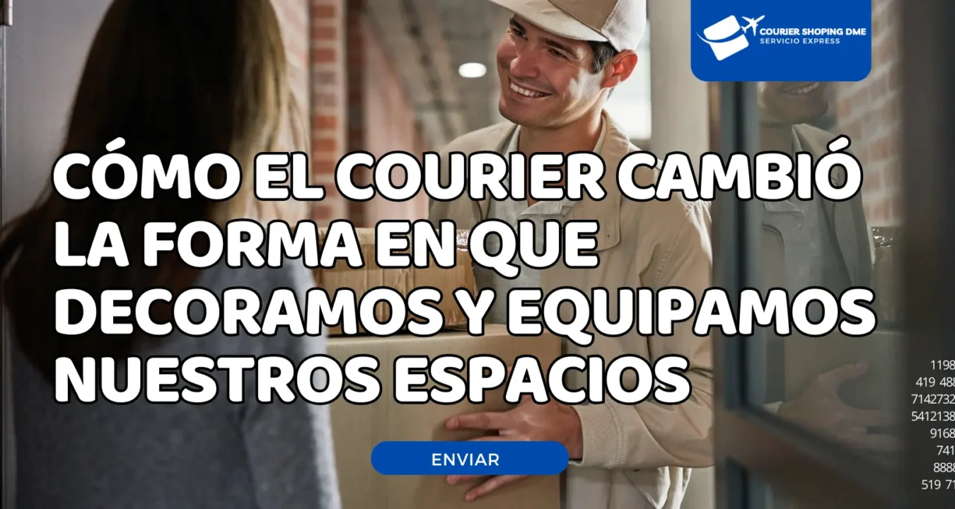 Cómo el courier cambió la forma en que decoramos y equipamos nuestros espacios