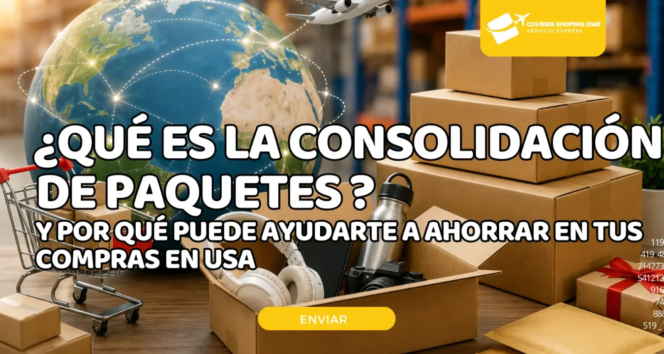 ¿Qué es la consolidación de paquetes y por qué puede ayudarte a ahorrar en tus compras en USA